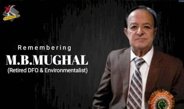 Remembering M.B.Mughal (Rtd DFO)