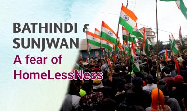 Bathindi and Sunjwan : The Fear of Homelessness