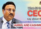 What did the CEC say about Assembly Elections in J&K?