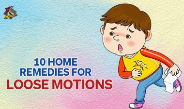 Tummy Troubles? 10 Home Remedies for Loose Motions 