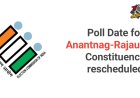Poll Date for Anantnag-Rajouri Constituency Rescheduled 