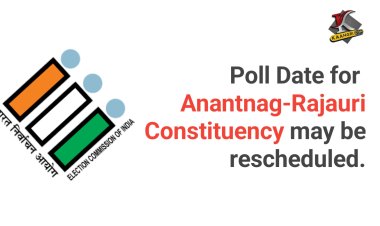 ECI Considers Rescheduling Poll Date for Anantnag-Rajauri Constituency.